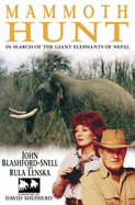 Mammoth Hunt: In Search of the Giant Elephants of Nepal - Blashford-Snell, John, and Lenska, Rula