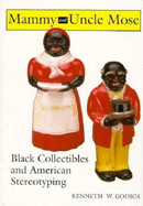 Mammy and Uncle Mose: Black Collectibles and American Stereotyping