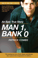 Man 1, Bank 0.: A True Story of Luck, Danger, Dilemma and One Man's Epic, $95,000 Battle with His Bank.
