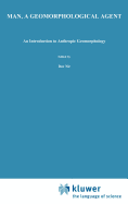 Man, a Geomorphological Agent: An Introduction to Anthropic Geomorphology