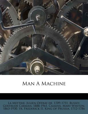 Man a Machine - La Mettrie, Julien Offray de, and Bussey, G. (Translated by)