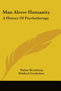 Man above humanity : a history of psychotherapy.