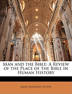 Man and the Bible: A Review of the Place of the Bible in Human History