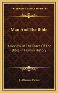 Man and the Bible: A Review of the Place of the Bible in Human History