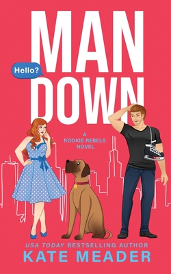 Man Down (A Rookie Rebels Novel) - Meader, Kate