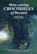 Man-Eating Crocodiles of Borneo - Ritchie, James, and Das, Indraneil L.