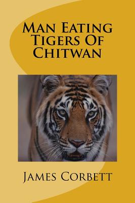 Man Eating Tigers Of Chitwan - Corbett, James