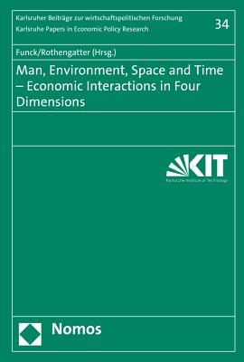 Man, Environment, Space and Time - Economic Interactions in Four Dimensions - Funck, Rolf (Editor), and Rothengatter, Werner (Editor)