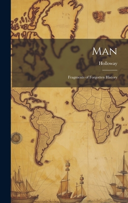 Man: Fragments of Forgotten History - Holloway