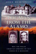 Man from the Alamo, The - Why the Welsh Chartist Uprising of 1839 Ended in a Massacre
