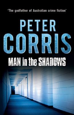 Man in the Shadows: A Short Novel and Six Stories - Corris, Peter