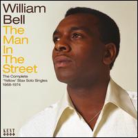 Man in the Street: The Complete Yellow Stax Solo Singles 1968-1974 - William Bell