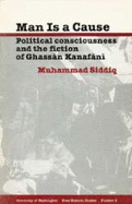 Man is a Cause: Political Consciousness and the Fiction of Ghassan Kanafani