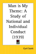 Man Is My Theme: A Study of National and Individual Conduct