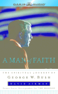 Man of Faith: The Spiritual Journey of George W. Bush