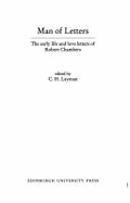 Man of Letters: The Early Life and Love Letters of Robert Chambers - Chambers, Robert, and Layman, C H, Professor (Editor)