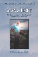 Man of Light: The Extraordinary Healing Life of Mauricio Panisset