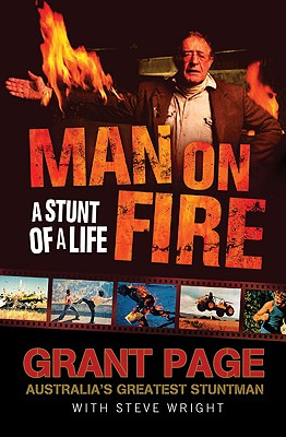 Man on Fire: A Stunt of a Life - Page, Grant, and Wright, Steve