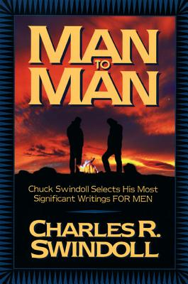 Man to Man: Chuck Swindoll Selects His Most Significant Writings for Men - Swindoll, Charles R, Dr.