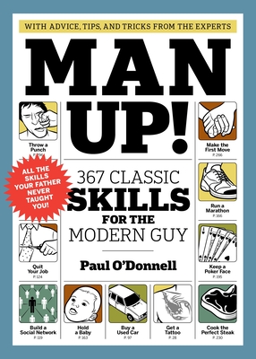 Man Up!: 367 Classic Skills for the Modern Guy - O'Donnell, Paul, Dr.