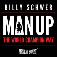 Man Up: The World Champion Way