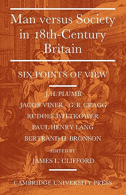 Man Versus Society in Eighteenth-Century Britain: Six Points of View - Clifford, James L.