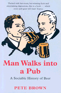 Man Walks Into a Pub: A Sociable History of Beer