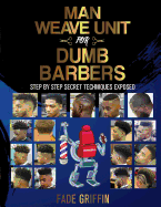 Man Weave Unit For Dumb Barbers: Step-By-Step Secret Techniques Exposed