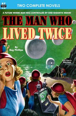 Man Who Lived Twice, The & Valley of the Croen - Tarbell, Lee, and Phillips, Rog