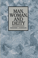 Man, Woman, and Deity - Johnson, Sherrie