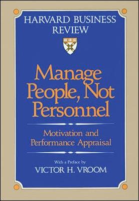 Manage People, Not Personnel: Motivation and Performance Appraisal - Vroom, Victor H