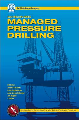 Managed Pressure Drilling - Rehm, Bill, and Schubert, Jerome, and Haghshenas, Arash