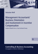 Management Accountants' Business Orientation and Involvement in Incentive Compensation: Empirical Results from a Cross-Sectional Survey - Weienberger, Barbara E (Editor), and Wolf, Sebastian