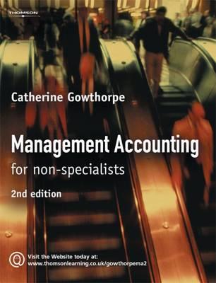 Management Accounting: For Non Specialists - Gowthorpe, Catherine, and Gowthorpe