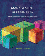 Management Accounting: The Cornerstone of Business Decisions - Hansen, Don R, and Mowen, Maryanne M