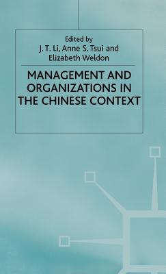 Management and Organizations in the Chinese Context - Li, J. (Editor), and Tsui, A. (Editor), and Weldon, E. (Editor)