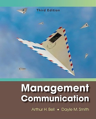 Management Communication 3e - Bell, Arthur H, and Smith, Dayle M