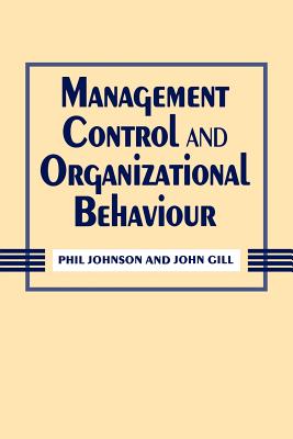 Management Control and Organizational Behaviour - Johnson, Phil, and Gill, John