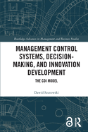 Management Control Systems, Decision-Making, and Innovation Development: The CDI Model