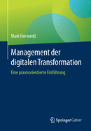 Management Der Digitalen Transformation: Eine Praxisorientierte Einfhrung