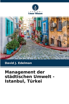 Management der st?dtischen Umwelt - Istanbul, T?rkei - Edelman, David J