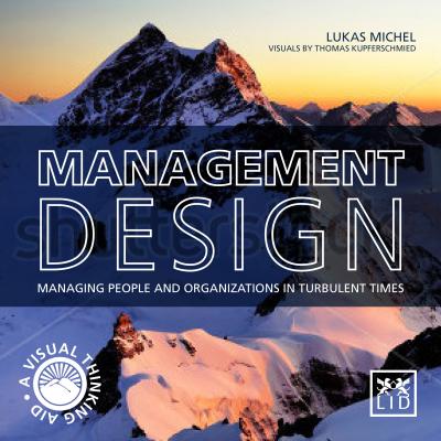 Management Design: Managing People and Organizations in Turbulent Times: A Visual-Thinking Aid - Michel, Lukas