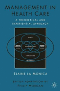 Management in Health Care: A Theoretical and Experiential Approach