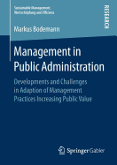 Management in Public Administration: Developments and Challenges in Adaption of Management Practices Increasing Public Value