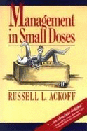Management in Small Doses - Ackoff, Russell L