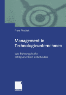 Management in Technologieunternehmen: Wie F?hrungskr?fte Erfolgsorientiert Entscheiden