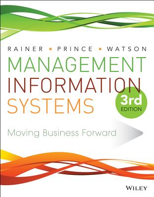 Management Information Systems - Rainer, R Kelly, and Prince, Brad, and Watson, Hugh J