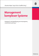 Management Komplexer Systeme: Konzepte F?r Die Bew?ltigung Von Intransparenz, Unsicherheit Und Chaos