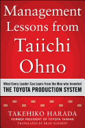 Management Lessons from Taiichi Ohno: What Every Leader Can Learn from the Man Who Invented the Toyota Production System