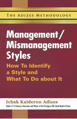 Management/Mismanagement Styles - Adizes, Dr. Ichak Kalderon